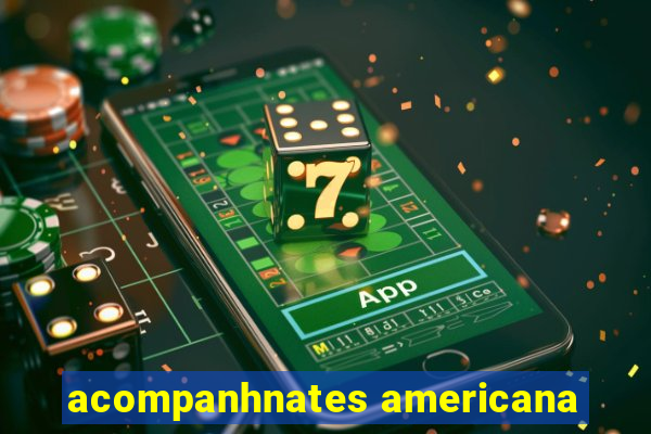 acompanhnates americana